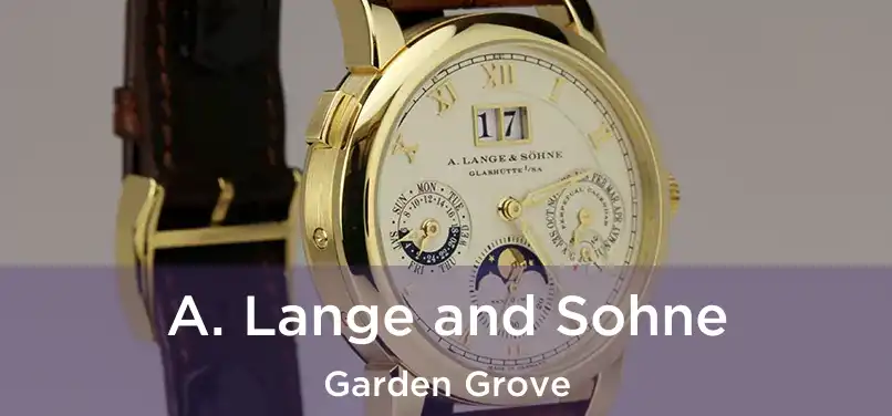 A. Lange and Sohne Garden Grove