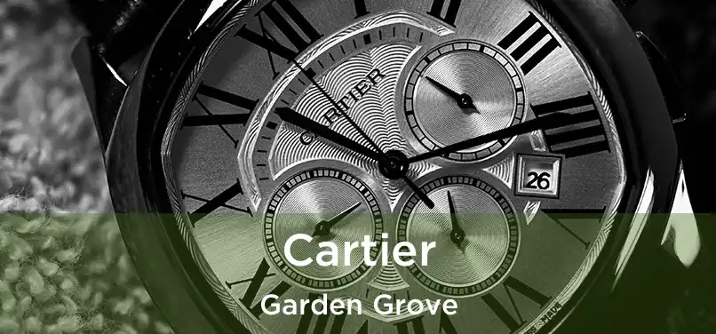 Cartier Garden Grove