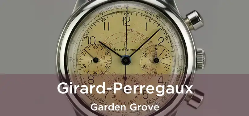 Girard-Perregaux Garden Grove