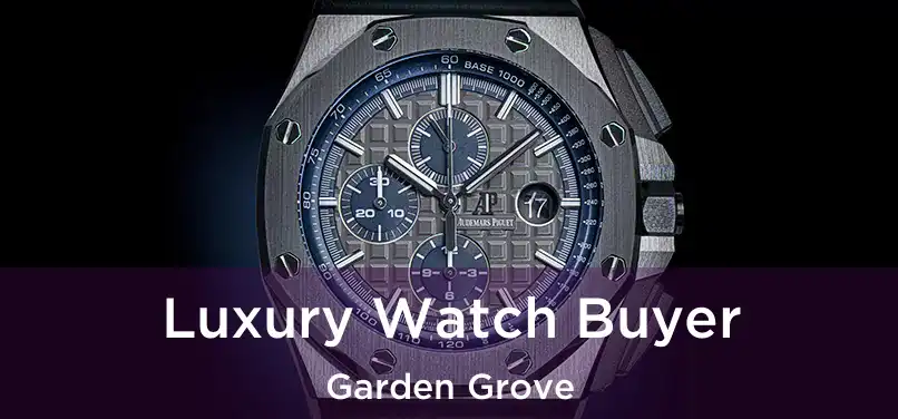 Luxury Watch Buyer Garden Grove