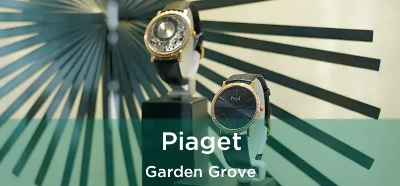 Piaget Garden Grove