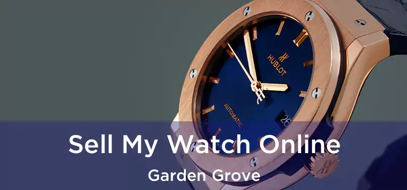 Sell My Watch Online Garden Grove