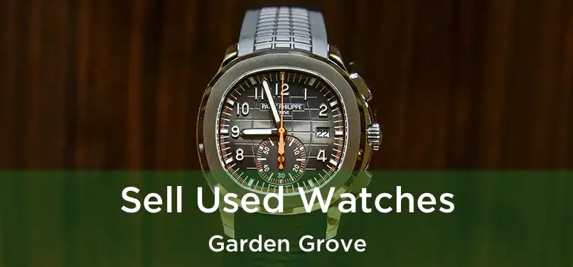 Sell Used Watches Garden Grove