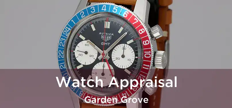 Watch Appraisal Garden Grove