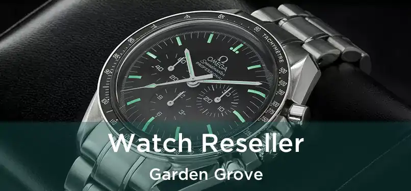 Watch Reseller Garden Grove