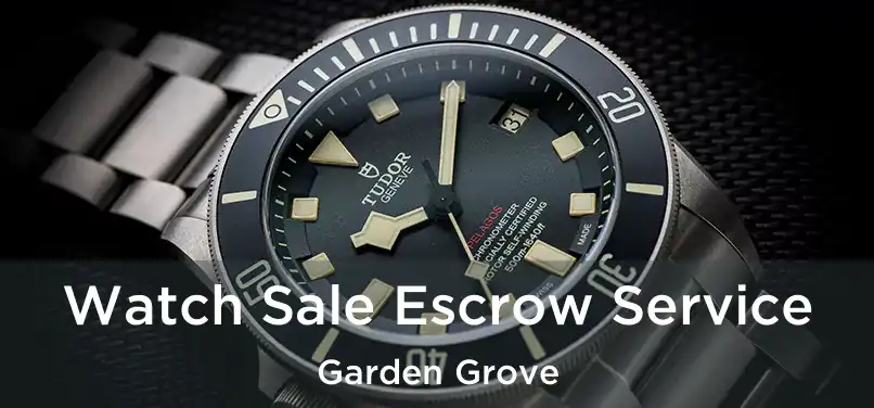 Watch Sale Escrow Service Garden Grove