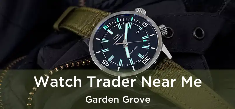 Watch Trader Near Me Garden Grove